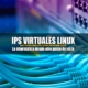 Cómo configurar IPs Virtuales en Linux Debian 10